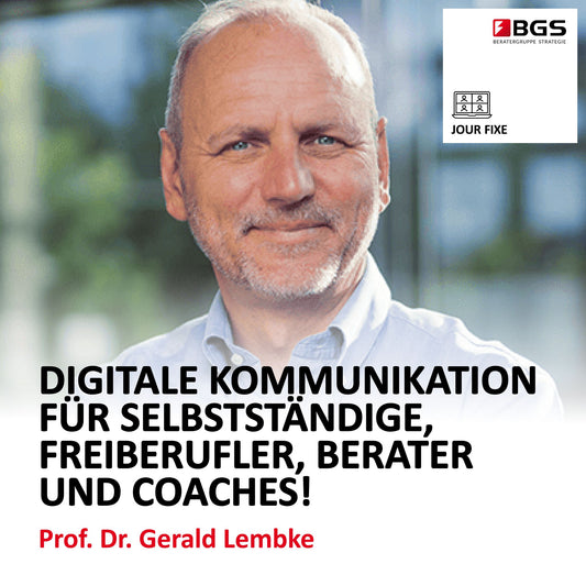 VORTRAG: „Digitale Kommunikation für Selbststständige, Freiberufler, Berater und Coaches!“ | Prof. Dr. Gerald Lembke